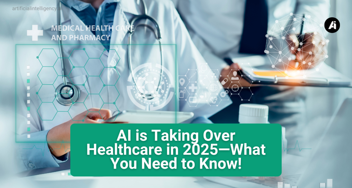 AI is Taking Over Healthcare in 2025—What You Need to Know!