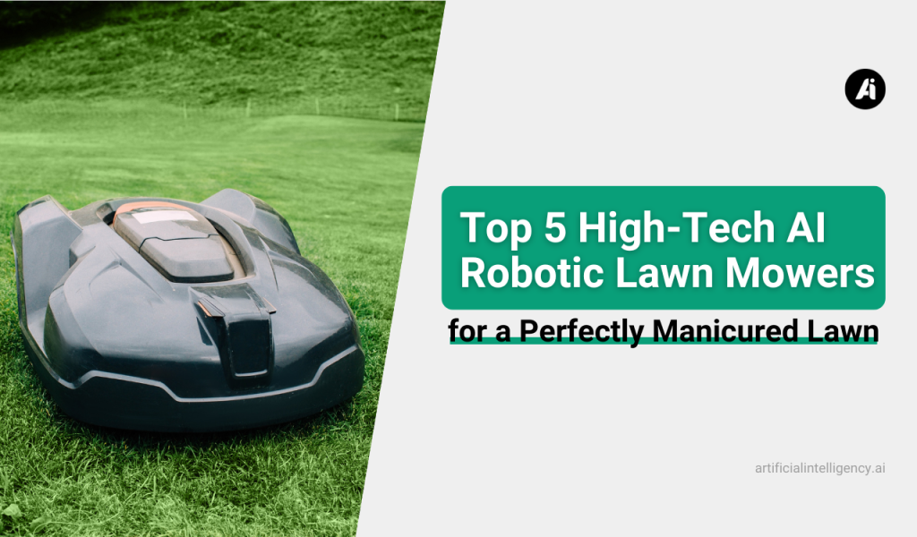 Top 5 High-Tech AI Robotic Lawn Mowers