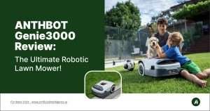 ANTHBOT Genie3000 Review- The Ultimate Robotic Lawn Mower!