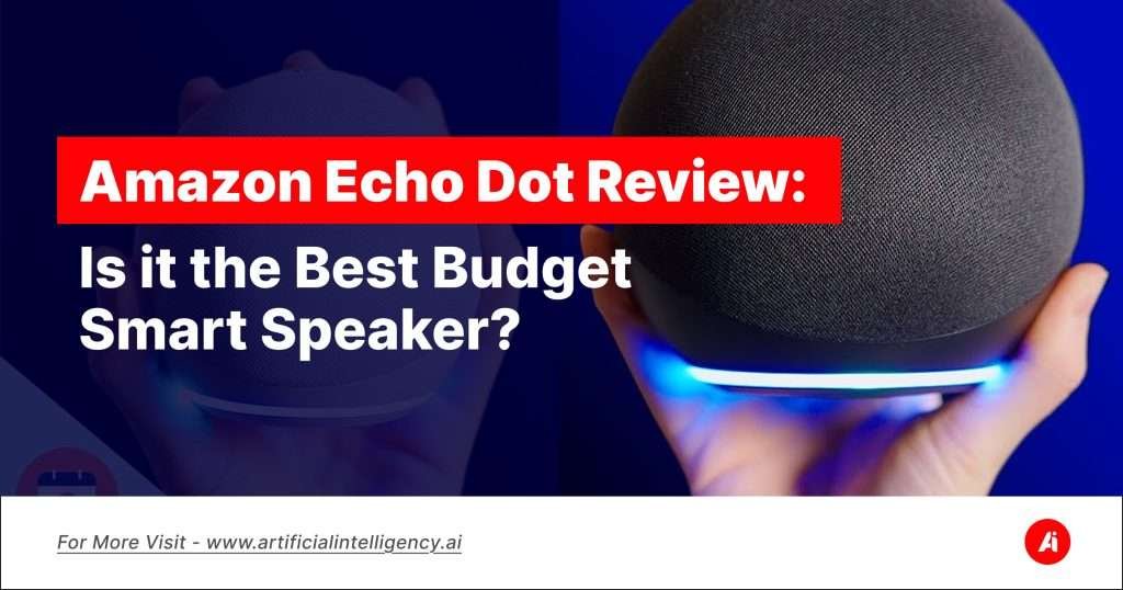 Amazon Echo Dot Review- Is it the Best Budget Smart Speaker_