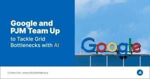 Google and PJM Team Up to Tackle Grid Bottlenecks with AI
