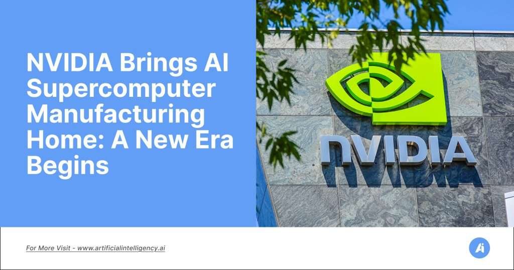 NVIDIA Brings AI Supercomputer Manufacturing Home- A New Era Begins
