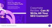 Copymate Review- Can AI Write All Your SEO Content?