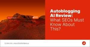 Autoblogging AI Review- What SEOs Must Know About This?