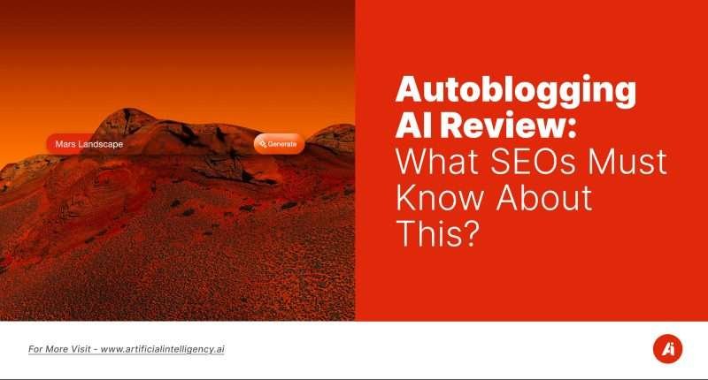 Autoblogging AI Review- What SEOs Must Know About This?