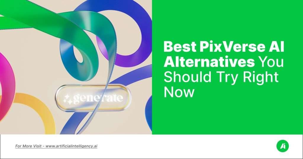 Best PixVerse AI Alternatives You Should Try Right Now