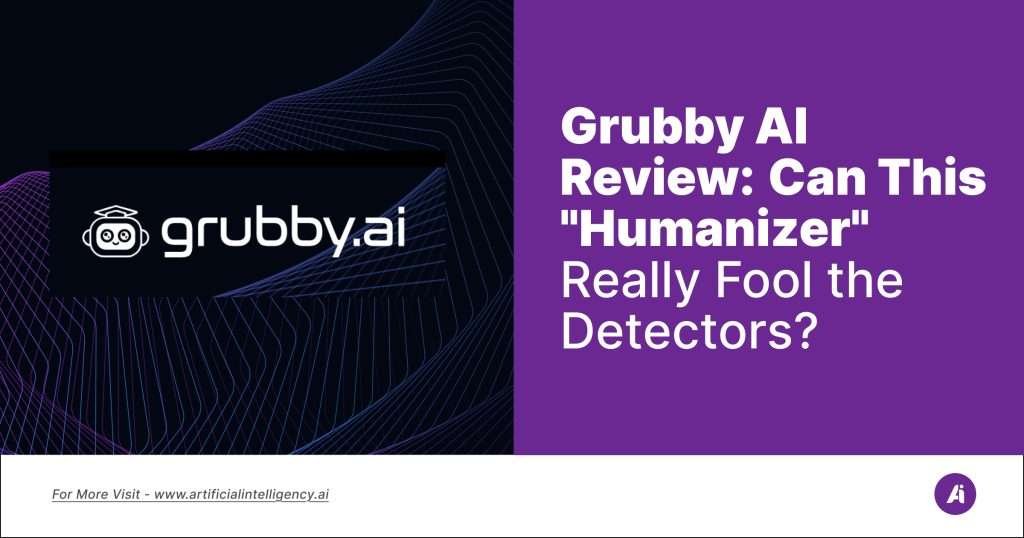 Grubby AI Review- Can This Humanizer Really Fool the Detectors?