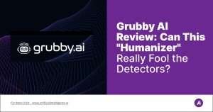 Grubby AI Review- Can This Humanizer Really Fool the Detectors?