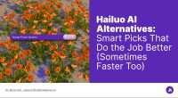 Hailuo AI Alternatives- Smart Picks That Do the Job Better (Sometimes Faster Too)