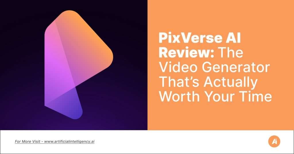 PixVerse AI Review- The Video Generator That’s Actually Worth Your Time